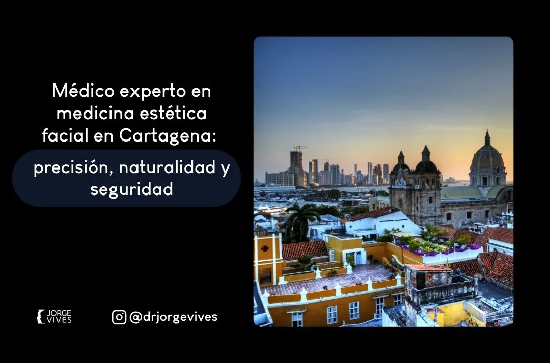 Especialistas en medicina estética facial en Cartagena - Dr. Jorge Vives